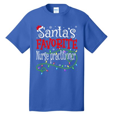 Santa Favorite Nurse Practitioner Funny Christmas Nursing Gift Tall T-Shirt