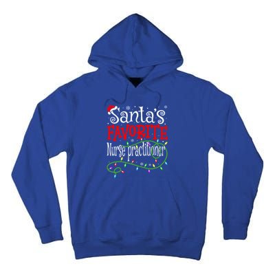 Santa Favorite Nurse Practitioner Funny Christmas Nursing Gift Tall Hoodie