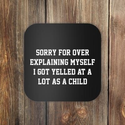 Sorry For Over Explaining Myself I Got Yelled At A Lot As A Coaster