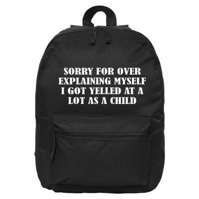 Sorry For Over Explaining Myself I Got Yelled At A Lot 16 in Basic Backpack