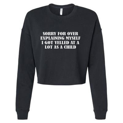 Sorry For Over Explaining Myself I Got Yelled At A Lot Cropped Pullover Crew