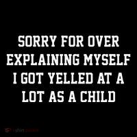 Sorry For Over Explaining Myself I Got Yelled At A Lot As High Crown Mesh Back Trucker Hat