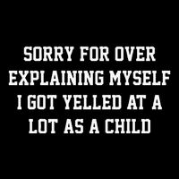Sorry For Over Explaining Myself I Got Yelled At A Lot As Button