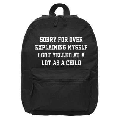 Sorry For Over Explaining Myself I Got Yelled At A Lot As 16 in Basic Backpack