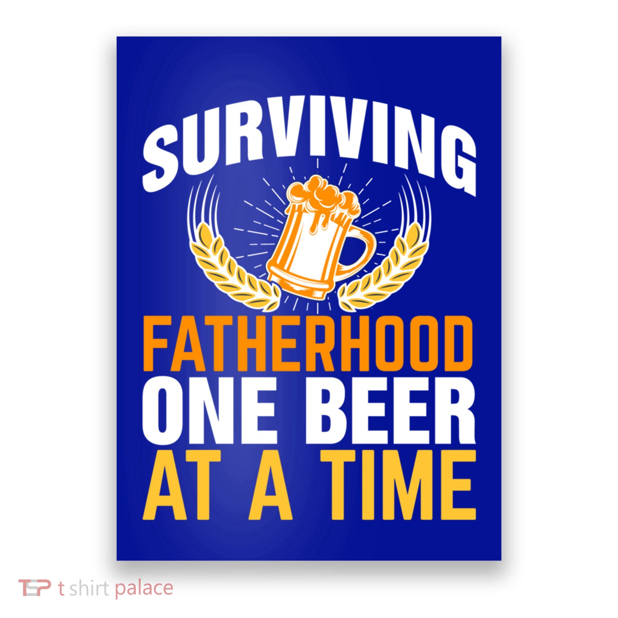 Surviving Fatherhood One Beer At A Time Funny FatherS Day Gift Poster