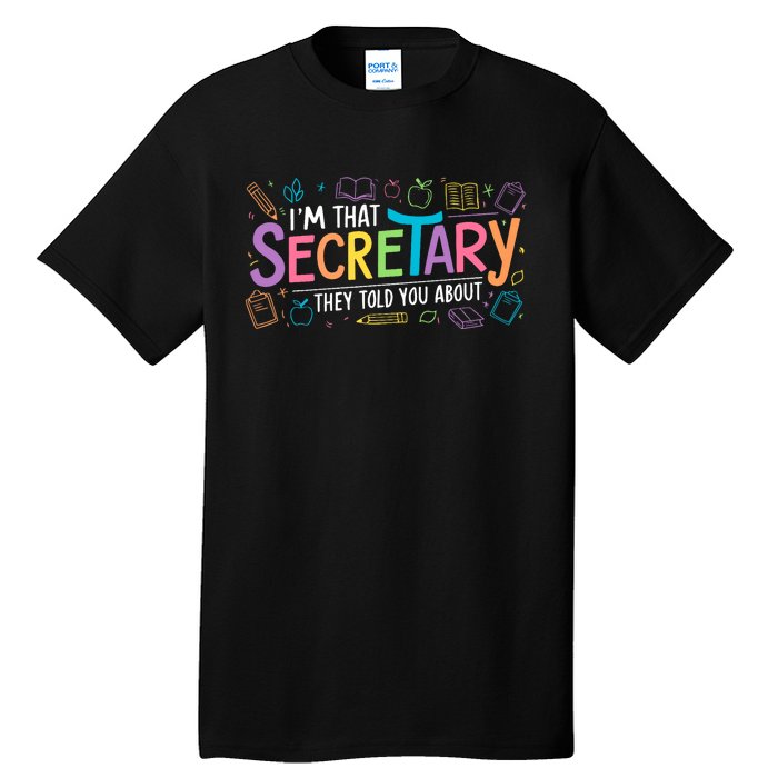 School Front Office Staff IM That Secretary They Told You Tall T-Shirt