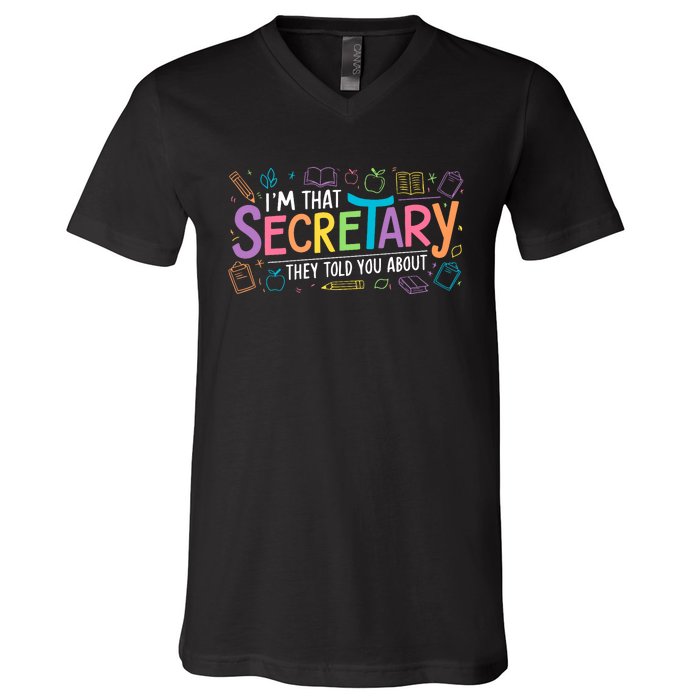 School Front Office Staff IM That Secretary They Told You V-Neck T-Shirt