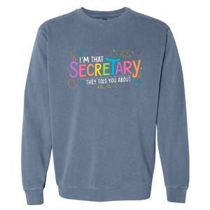 School Front Office Staff IM That Secretary They Told You Garment-Dyed Sweatshirt