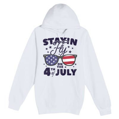 Staying Fly On The 4th Of July Sunglasses Patriotic Premium Pullover Hoodie