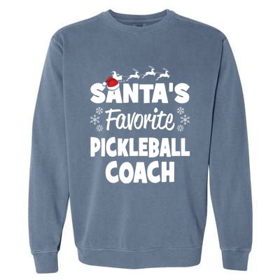 SantaS Favorite Pickleball Coach Funny Christmas Matching Gift Garment-Dyed Sweatshirt