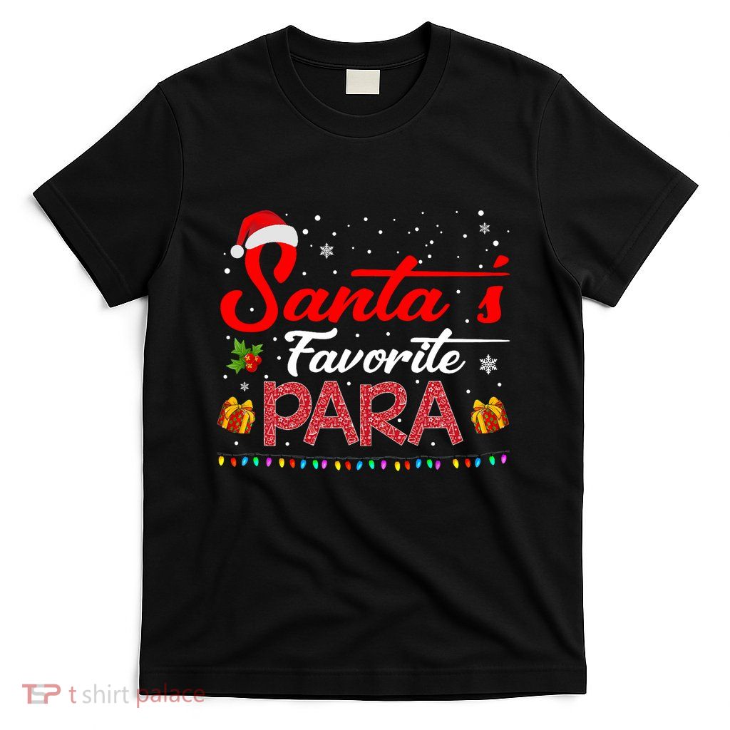 SantaS Favorite Para Christmas Paraprofessional Teacher T-Shirt