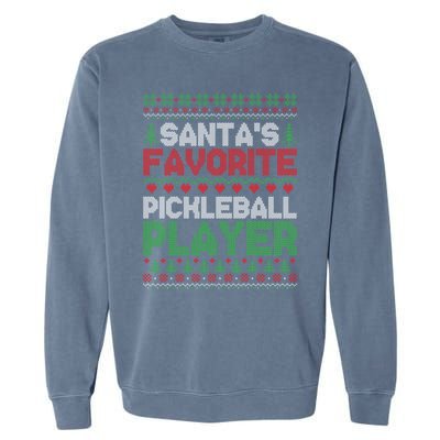 SantaS Favorite Pickleball Player Ugly Christmas Sweater Gift Garment-Dyed Sweatshirt