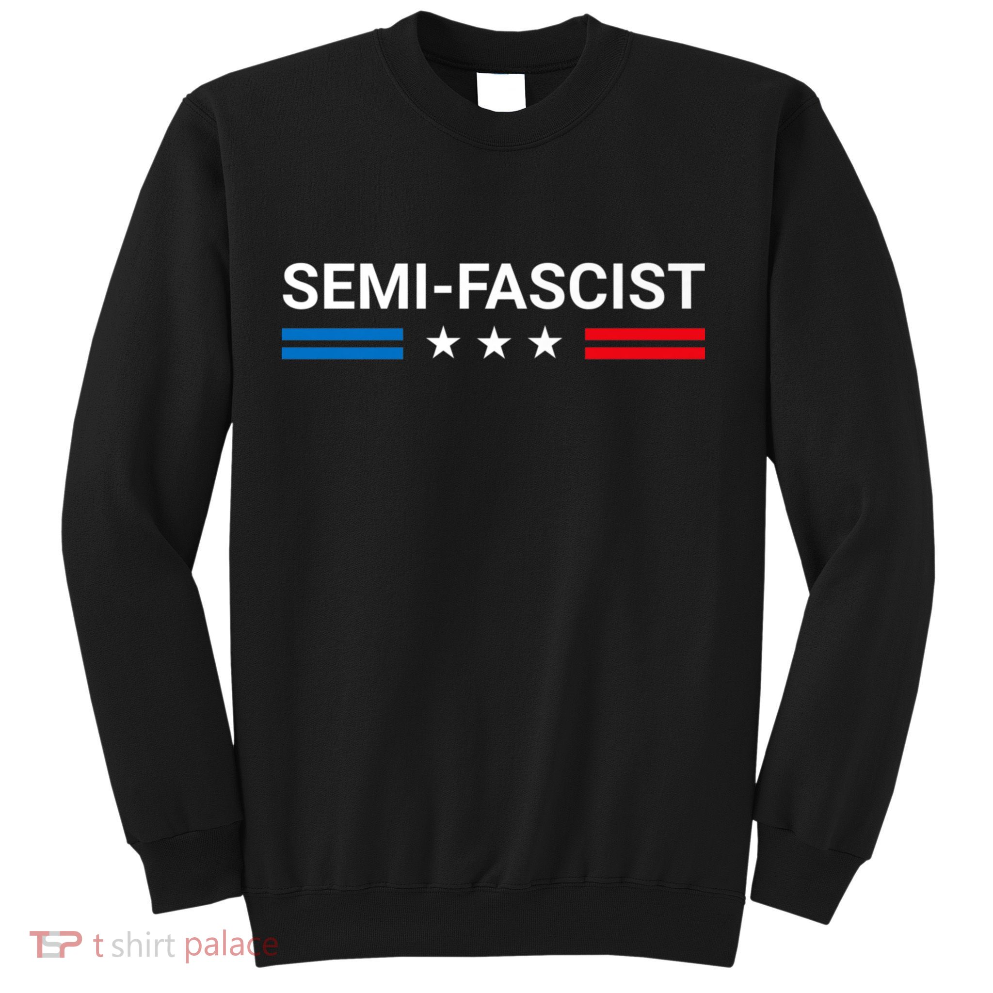 Semi Fascist Funny Political Humor Biden Quotes Sweatshirt