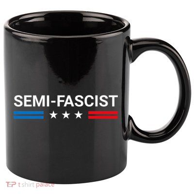 Semi Fascist Funny Political Humor Biden Quotes 11oz C Handle Ceramic Mug