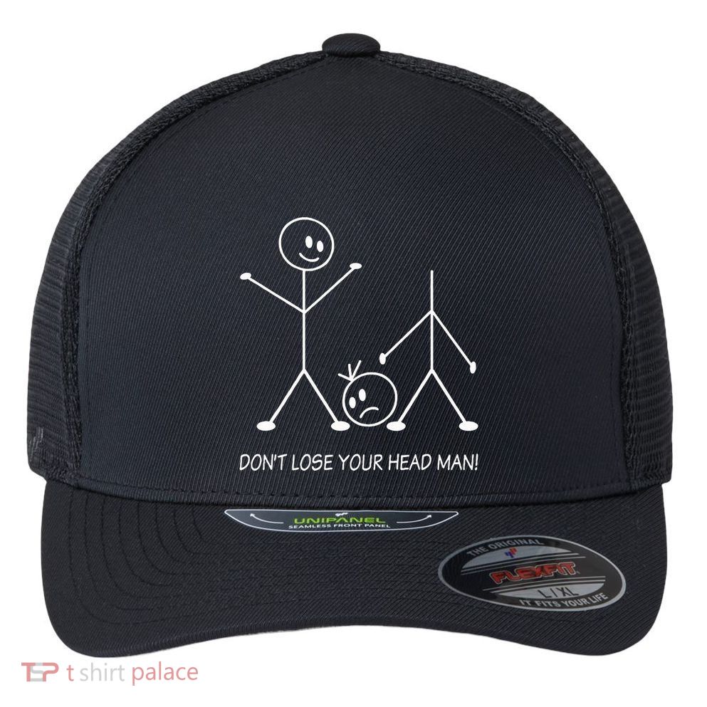 Stick Figures Pun DonT Lose Your Head Man Funny Stickman Flexfit Unipanel Trucker Cap