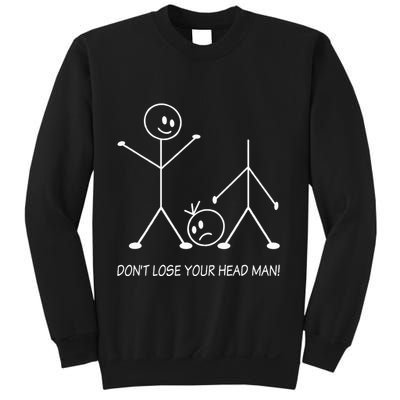 Stick Figures Pun DonT Lose Your Head Man Funny Stickman Sweatshirt