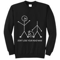 Stick Figures Pun DonT Lose Your Head Man Funny Stickman Sweatshirt