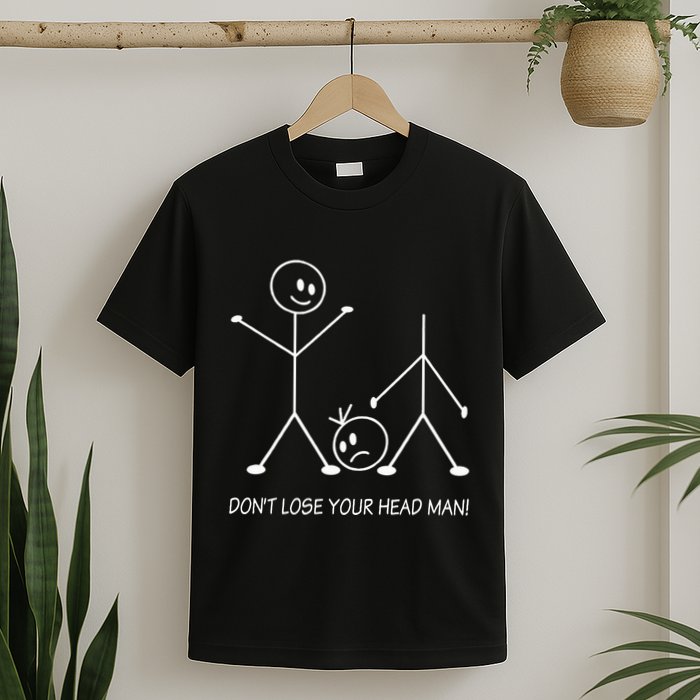 Stick Figures Pun DonT Lose Your Head Man Funny Stickman T-Shirt