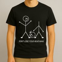 Stick Figures Pun DonT Lose Your Head Man Funny Stickman T-Shirt