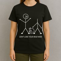 Stick Figures Pun DonT Lose Your Head Man Funny Stickman T-Shirt