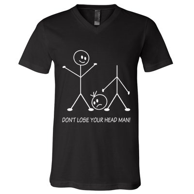 Stick Figures Pun DonT Lose Your Head Man Funny Stickman V-Neck T-Shirt