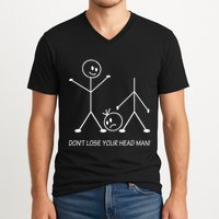 Stick Figures Pun DonT Lose Your Head Man Funny Stickman V-Neck T-Shirt