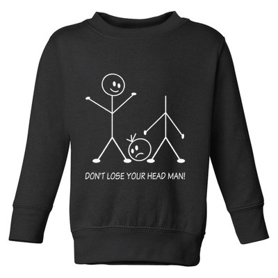 Stick Figures Pun DonT Lose Your Head Man Funny Stickman Toddler Sweatshirt