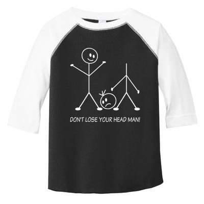 Stick Figures Pun DonT Lose Your Head Man Funny Stickman Toddler Fine Jersey T-Shirt