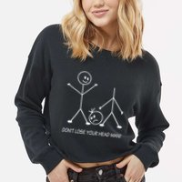 Stick Figures Pun DonT Lose Your Head Man Funny Stickman Cropped Pullover Crew