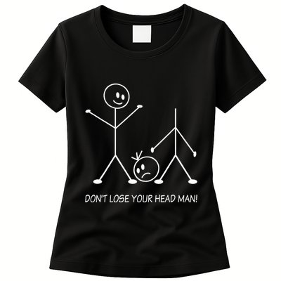 Stick Figures Pun DonT Lose Your Head Man Funny Stickman Womens T-Shirt