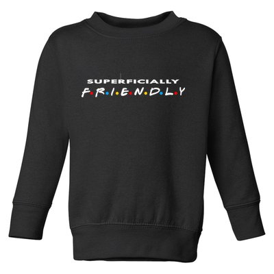 Superficially Friendly Premium Toddler Sweatshirt
