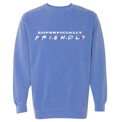 Superficially Friendly Premium Garment-Dyed Sweatshirt