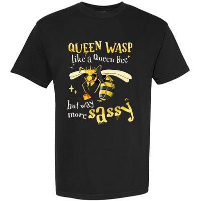 Sassy Fun Queen Wasp Like A Queen Bee But Way More Sassy Garment-Dyed Heavyweight T-Shirt