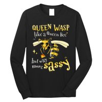 Sassy Fun Queen Wasp Like A Queen Bee But Way More Sassy Long Sleeve Shirt