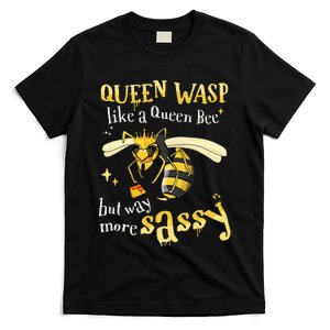 Sassy Fun Queen Wasp Like A Queen Bee But Way More Sassy T-Shirt