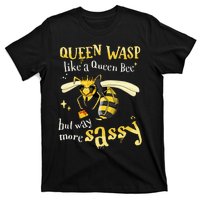 Sassy Fun Queen Wasp Like A Queen Bee But Way More Sassy T-Shirt