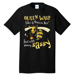 Sassy Fun Queen Wasp Like A Queen Bee But Way More Sassy Tall T-Shirt