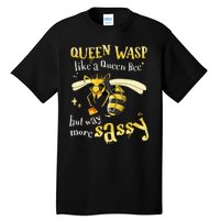 Sassy Fun Queen Wasp Like A Queen Bee But Way More Sassy Tall T-Shirt