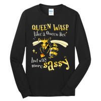 Sassy Fun Queen Wasp Like A Queen Bee But Way More Sassy Tall Long Sleeve T-Shirt