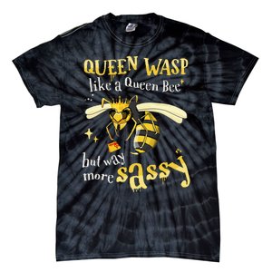 Sassy Fun Queen Wasp Like A Queen Bee But Way More Sassy Tie-Dye T-Shirt