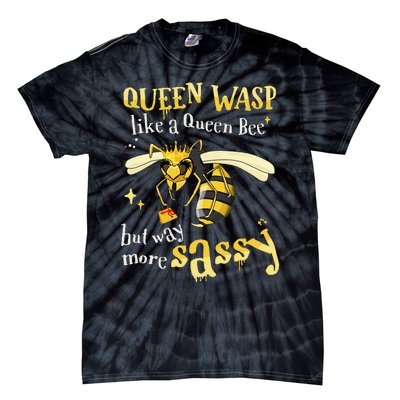 Sassy Fun Queen Wasp Like A Queen Bee But Way More Sassy Tie-Dye T-Shirt