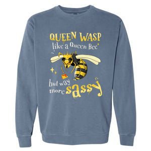 Sassy Fun Queen Wasp Like A Queen Bee But Way More Sassy Garment-Dyed Sweatshirt