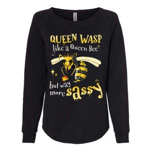 Sassy Fun Queen Wasp Like A Queen Bee But Way More Sassy Womens California Wash Sweatshirt