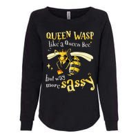 Sassy Fun Queen Wasp Like A Queen Bee But Way More Sassy Womens California Wash Sweatshirt