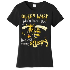 Sassy Fun Queen Wasp Like A Queen Bee But Way More Sassy Women's T-Shirt