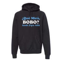 Speech Funny Qué Mira Bobo Andá Pa' Allá Flag Premium Hoodie