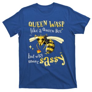 Sassy Fun Queen Wasp Like A Queen Bee But Way More Sassy T-Shirt