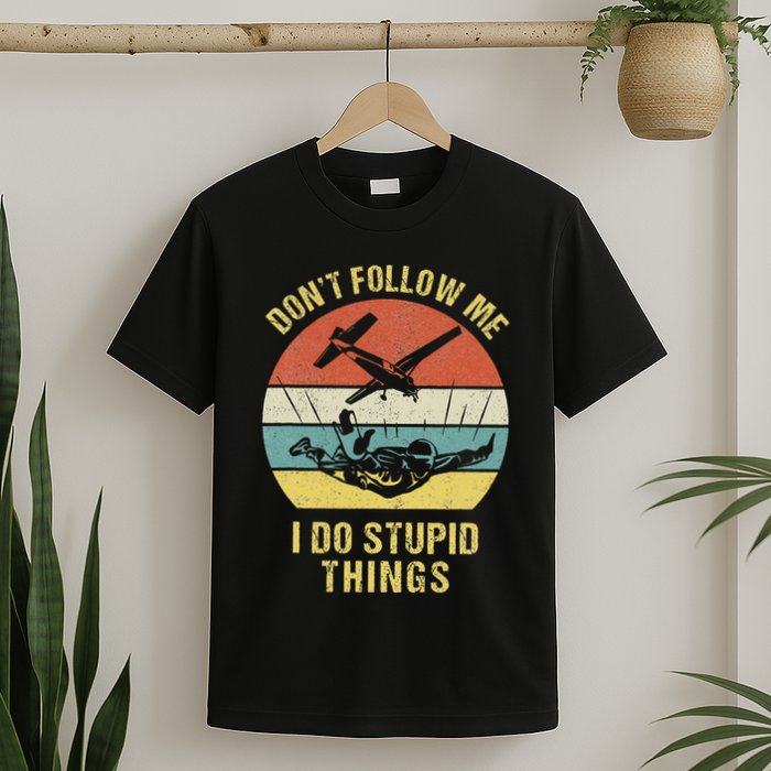 Skydiving Funny Quote Design For A Skydiver T-Shirt