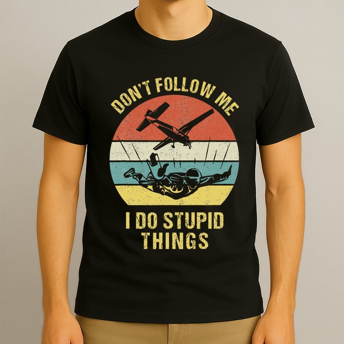 Skydiving Funny Quote Design For A Skydiver T-Shirt