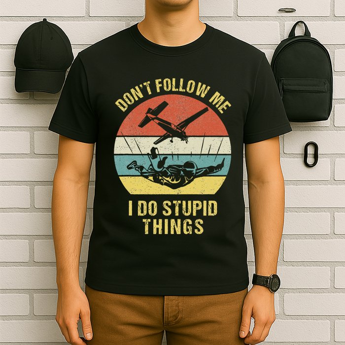 Skydiving Funny Quote Design For A Skydiver T-Shirt